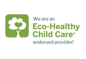 We are an Eco-Healthy Child Care endorsed provider!